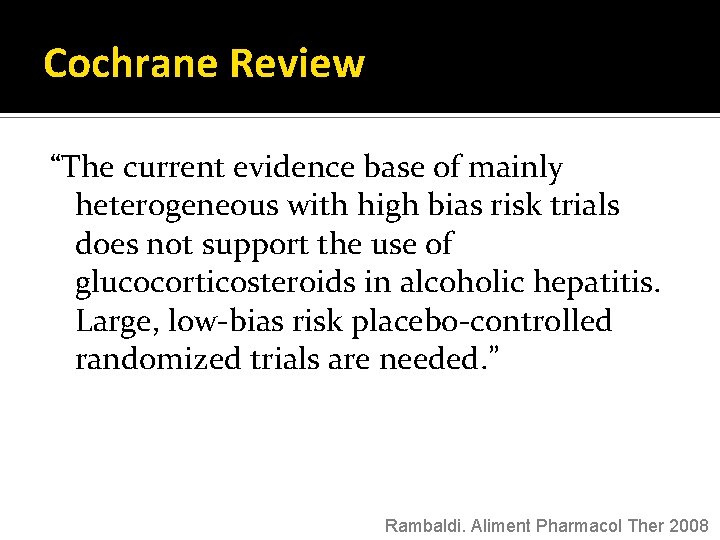 Cochrane Review “The current evidence base of mainly heterogeneous with high bias risk trials