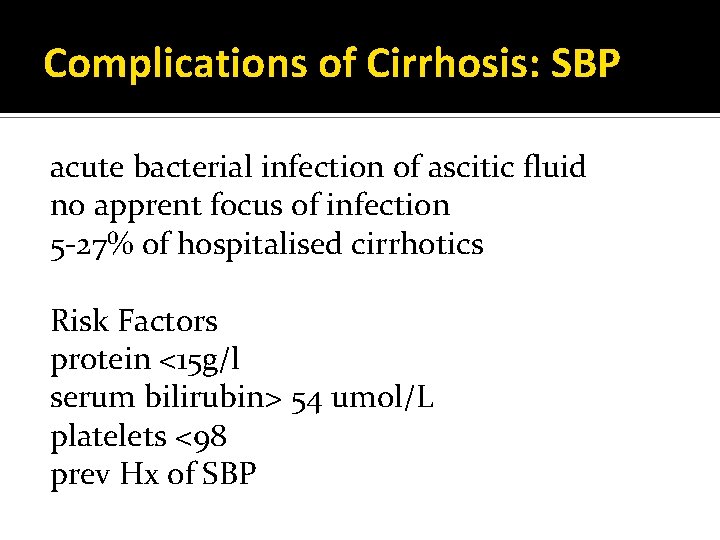 Complications of Cirrhosis: SBP acute bacterial infection of ascitic fluid no apprent focus of