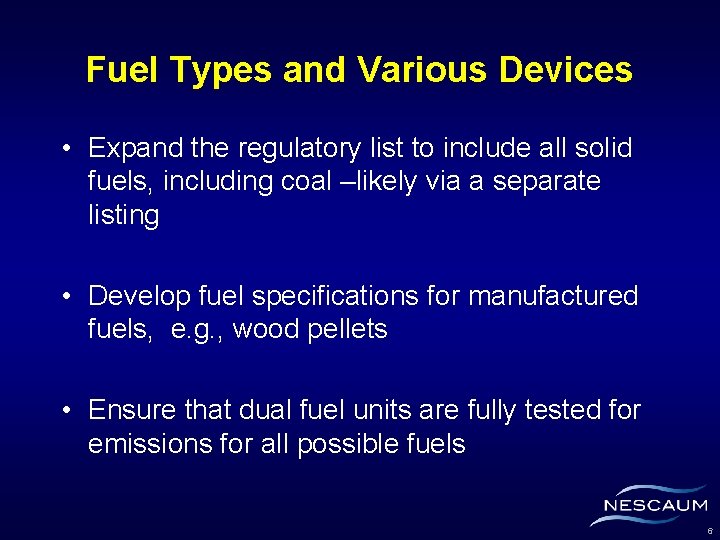 Fuel Types and Various Devices • Expand the regulatory list to include all solid