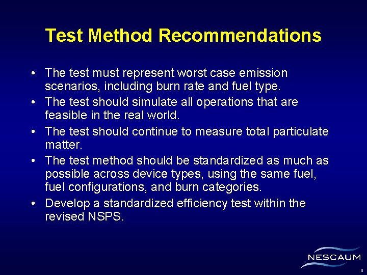 Test Method Recommendations • The test must represent worst case emission scenarios, including burn