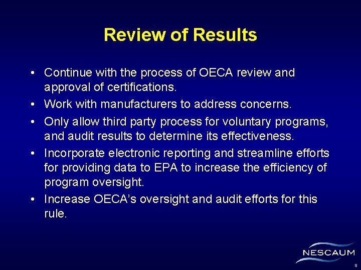 Review of Results • Continue with the process of OECA review and approval of