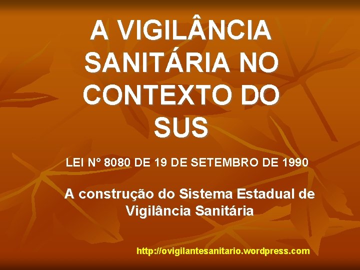 A VIGIL NCIA SANITÁRIA NO CONTEXTO DO SUS LEI N° 8080 DE 19 DE