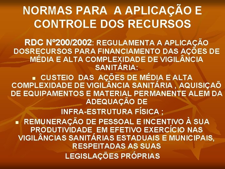 NORMAS PARA A APLICAÇÃO E CONTROLE DOS RECURSOS RDC Nº 200/2002: REGULAMENTA A APLICAÇÃO