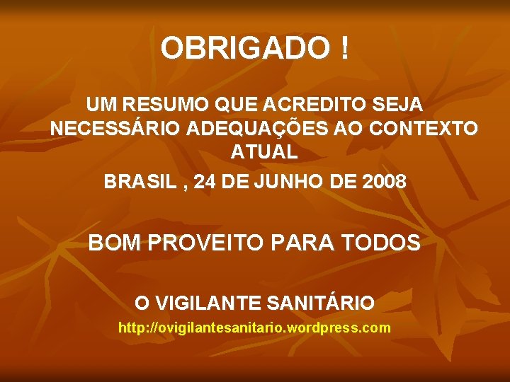 OBRIGADO ! UM RESUMO QUE ACREDITO SEJA NECESSÁRIO ADEQUAÇÕES AO CONTEXTO ATUAL BRASIL ,