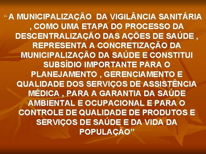 “ A MUNICIPALIZAÇÃO DA VIGIL NCIA SANITÁRIA , COMO UMA ETAPA DO PROCESSO DA