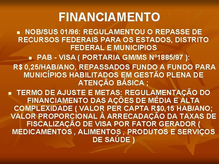 FINANCIAMENTO NOB/SUS 01/96: REGULAMENTOU O REPASSE DE RECURSOS FEDERAIS PARA OS ESTADOS, DISTRITO FEDERAL