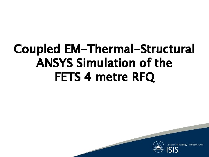 Coupled EM-Thermal-Structural ANSYS Simulation of the FETS 4 metre RFQ 