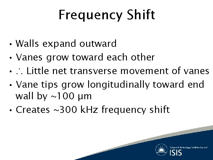 Frequency Shift • Walls expand outward • Vanes grow toward each other • ∴
