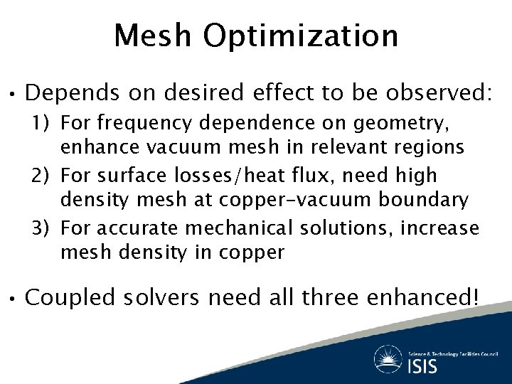 Mesh Optimization • Depends on desired effect to be observed: 1) For frequency dependence