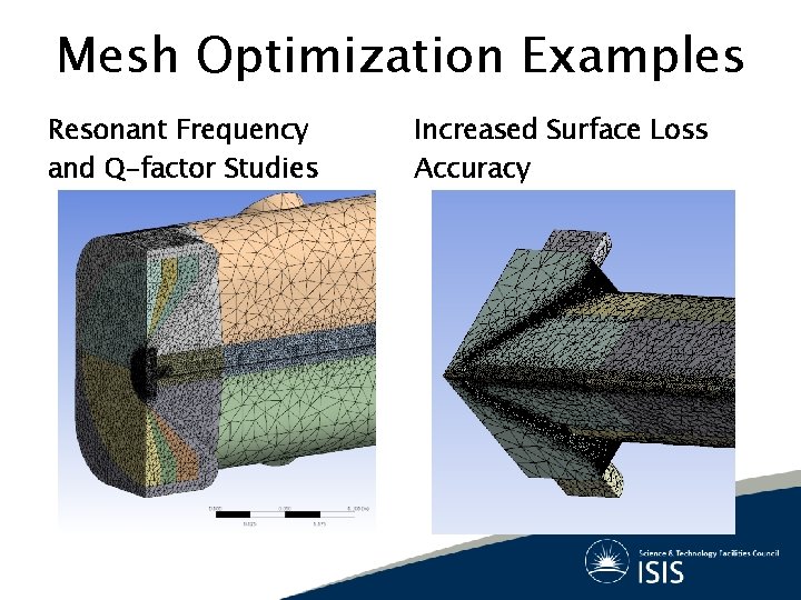 Mesh Optimization Examples Resonant Frequency and Q-factor Studies Increased Surface Loss Accuracy 