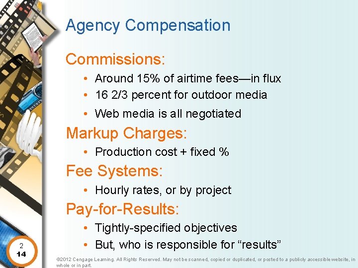 Agency Compensation Commissions: • Around 15% of airtime fees—in flux • 16 2/3 percent