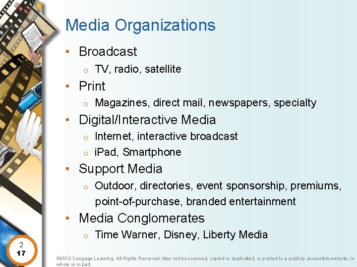 Media Organizations • Broadcast o TV, radio, satellite • Print o Magazines, direct mail,