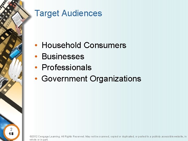 Target Audiences • • 2 18 Household Consumers Businesses Professionals Government Organizations © 2012