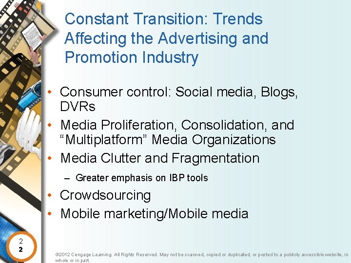 Constant Transition: Trends Affecting the Advertising and Promotion Industry • Consumer control: Social media,