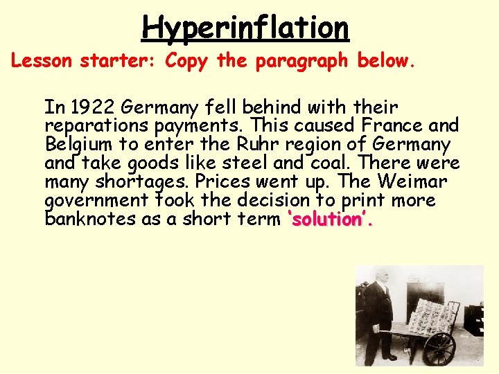 Hyperinflation Lesson starter: Copy the paragraph below. In 1922 Germany fell behind with their
