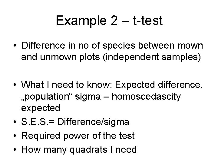 Example 2 – t-test • Difference in no of species between mown and unmown Example 2 – t-test • Difference in no of species between mown and unmown