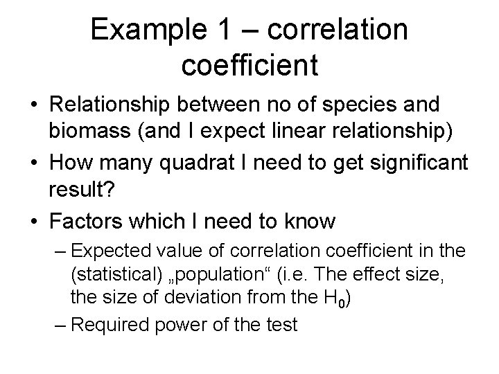 Example 1 – correlation coefficient • Relationship between no of species and biomass (and Example 1 – correlation coefficient • Relationship between no of species and biomass (and
