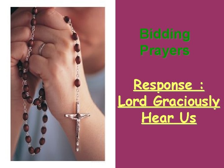 Bidding Prayers Response : Lord Graciously Hear Us 