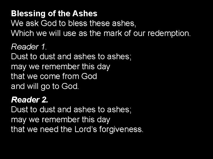 Blessing of the Ashes We ask God to bless these ashes, Which we will