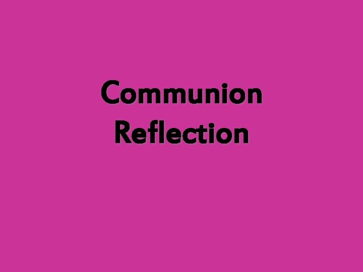 Communion Reflection 