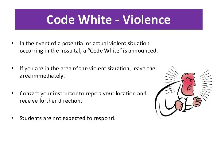 Code White - Violence • In the event of a potential or actual violent