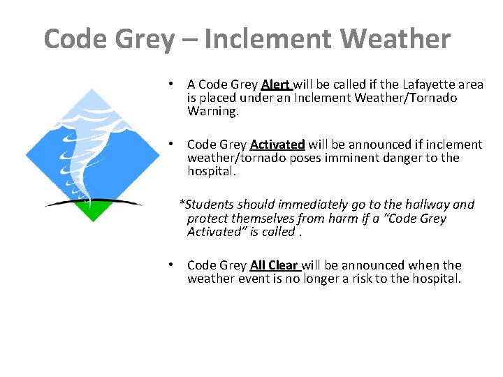 Code Grey – Inclement Weather • A Code Grey Alert will be called if