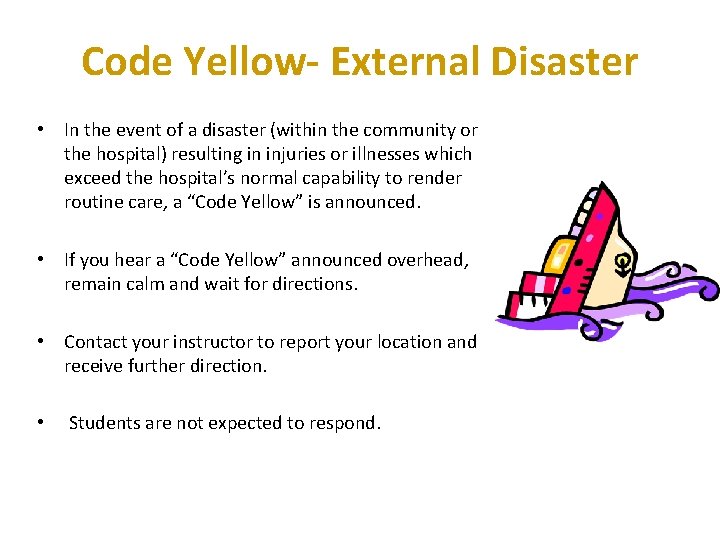 Code Yellow- External Disaster • In the event of a disaster (within the community