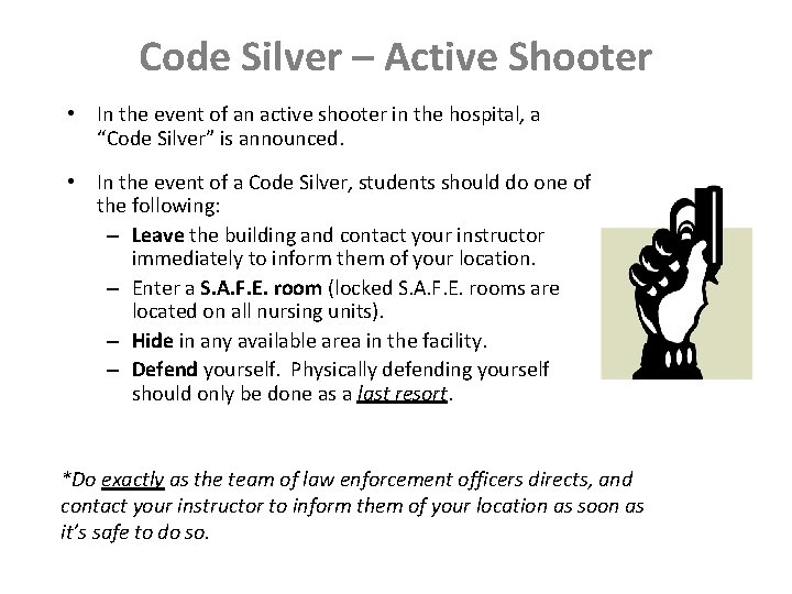 Code Silver – Active Shooter • In the event of an active shooter in