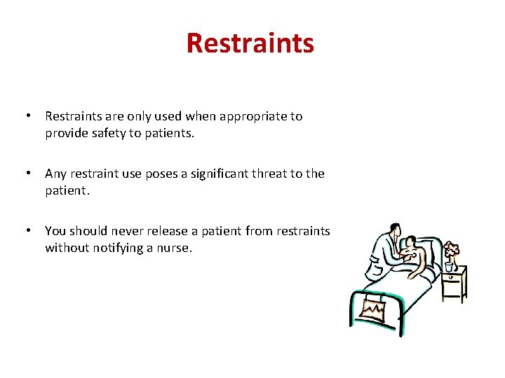 Restraints • Restraints are only used when appropriate to provide safety to patients. •