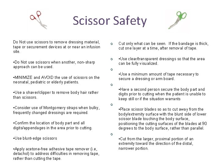 Scissor Safety Do Not use scissors to remove dressing material, tape or securement devices