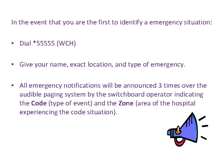 In the event that you are the first to identify a emergency situation: •