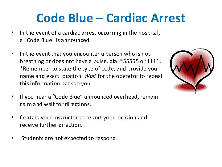 Code Blue – Cardiac Arrest • In the event of a cardiac arrest occurring