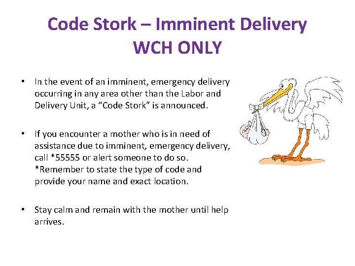 Code Stork – Imminent Delivery WCH ONLY • In the event of an imminent,