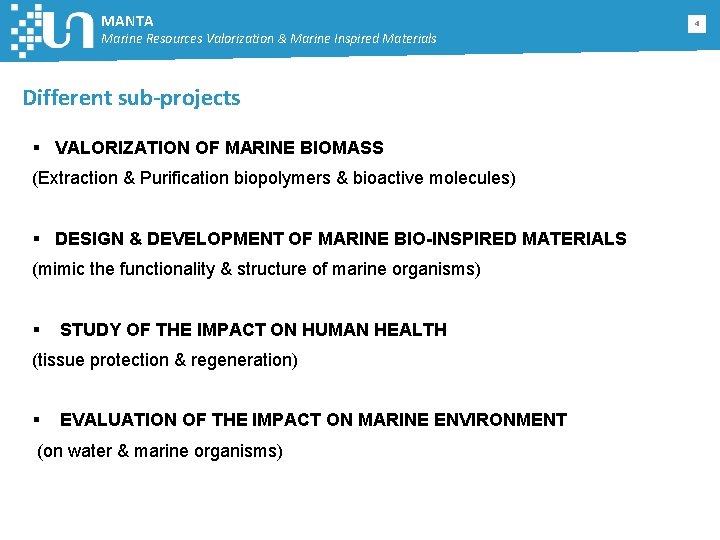 MANTA Marine Resources Valorization & Marine Inspired Materials Different sub-projects § VALORIZATION OF MARINE