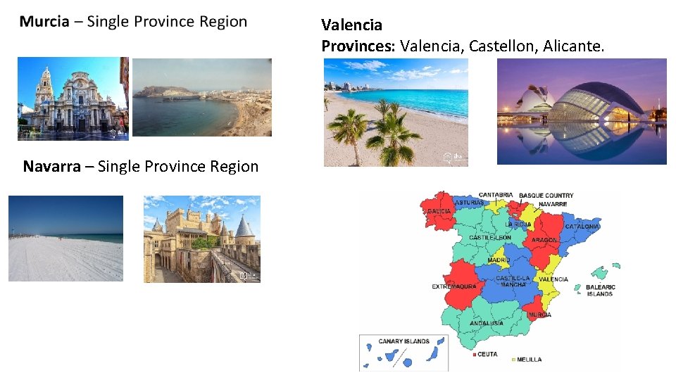 Valencia Provinces: Valencia, Castellon, Alicante. Navarra – Single Province Region 