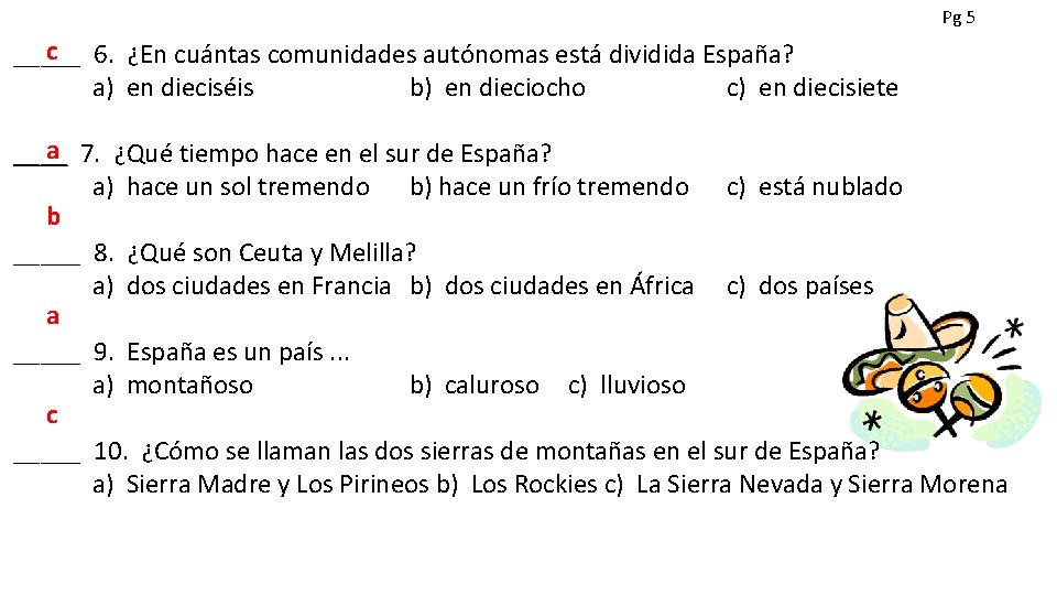 Pg 5 c _____ 6. ¿En cuántas comunidades autónomas está dividida España? a) en