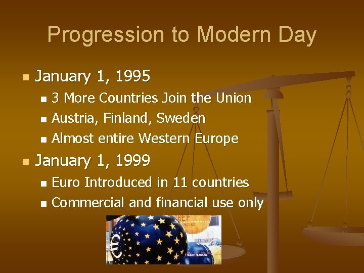 Progression to Modern Day n January 1, 1995 3 More Countries Join the Union