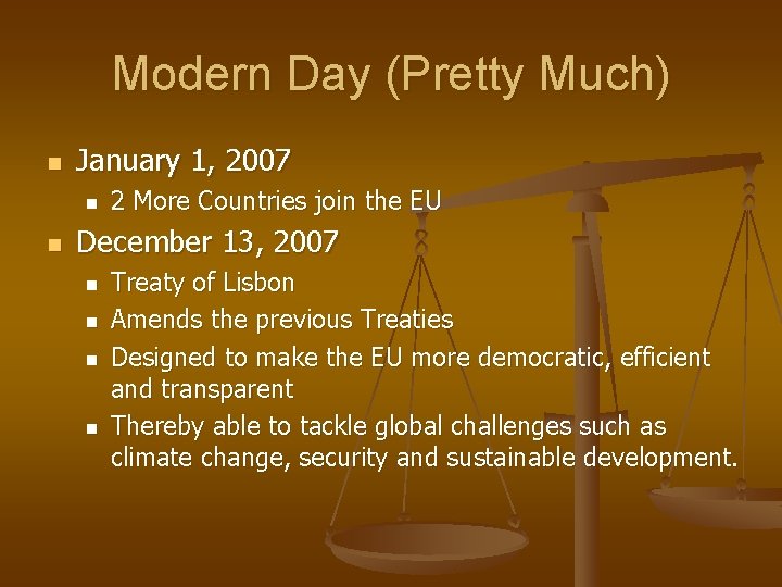 Modern Day (Pretty Much) n January 1, 2007 n n 2 More Countries join