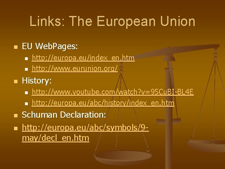 Links: The European Union n EU Web. Pages: n n n History: n n