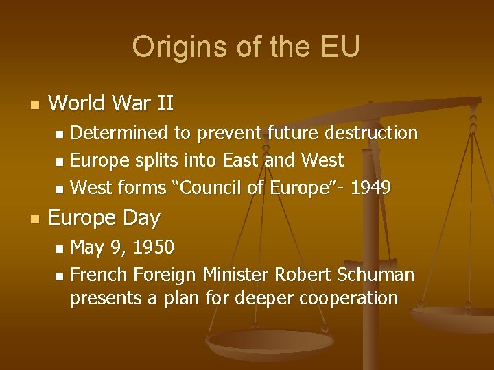 Origins of the EU n World War II Determined to prevent future destruction n