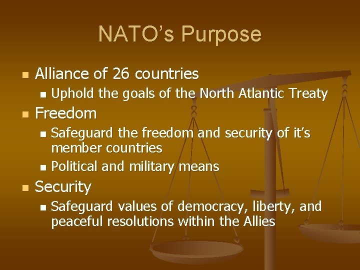 NATO’s Purpose n Alliance of 26 countries n n Uphold the goals of the