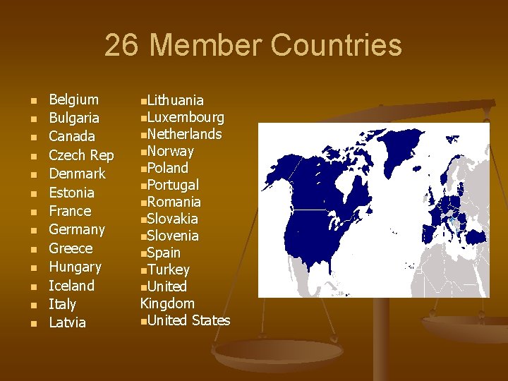 26 Member Countries n n n n Belgium Bulgaria Canada Czech Rep Denmark Estonia