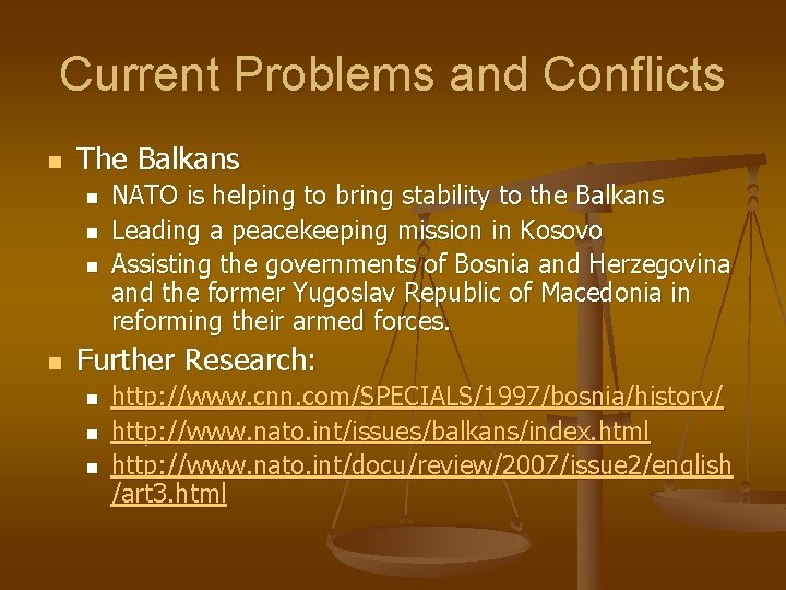 Current Problems and Conflicts n The Balkans n n NATO is helping to bring