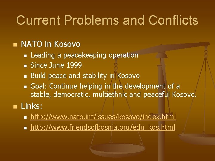 Current Problems and Conflicts n NATO in Kosovo n n n Leading a peacekeeping