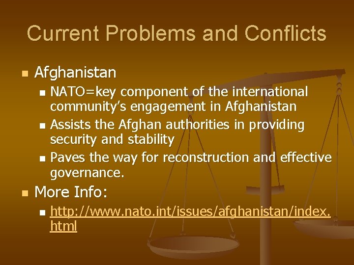 Current Problems and Conflicts n Afghanistan NATO=key component of the international community’s engagement in