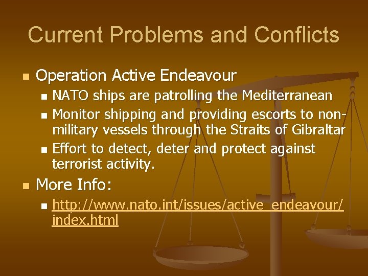 Current Problems and Conflicts n Operation Active Endeavour NATO ships are patrolling the Mediterranean