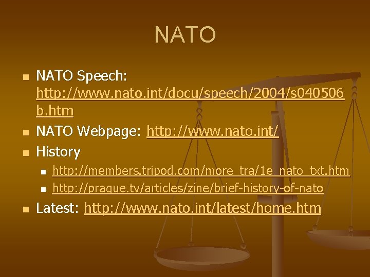 NATO n n n NATO Speech: http: //www. nato. int/docu/speech/2004/s 040506 b. htm NATO