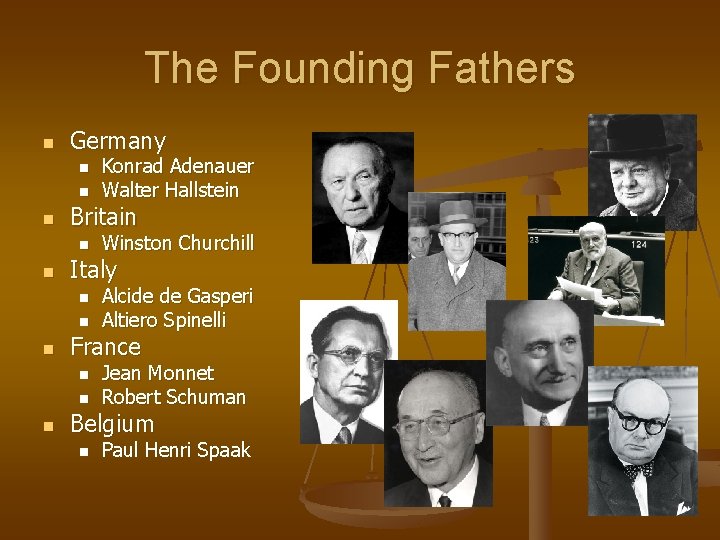 The Founding Fathers n Germany n n n Britain n Alcide de Gasperi Altiero