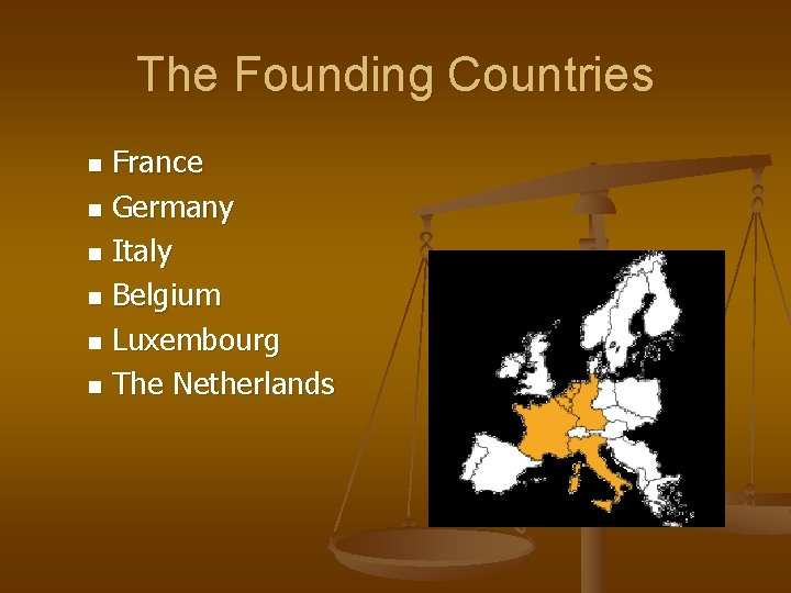 The Founding Countries France n Germany n Italy n Belgium n Luxembourg n The