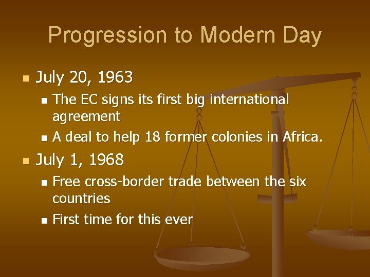 Progression to Modern Day n July 20, 1963 The EC signs its first big